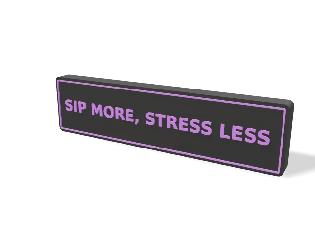 SIP MORE, STRESS LESS desk sign, shown with a black back and purple lettering and outline