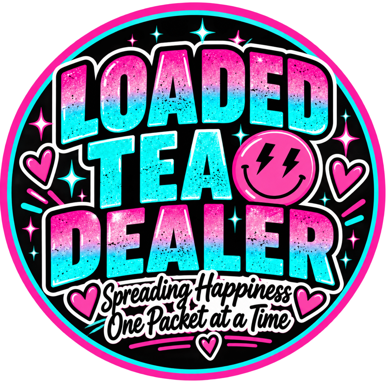 Pink and teal Loaded Tea Dealer lettering with a lightning-eye smiley face and Spreading Happiness One Packet at a Time text.